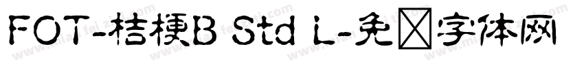 FOT-桔梗B Std L字体转换